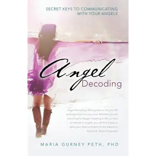 Angel Decoding: Secret Keys To Communicating With Your Angels - Paperback 1