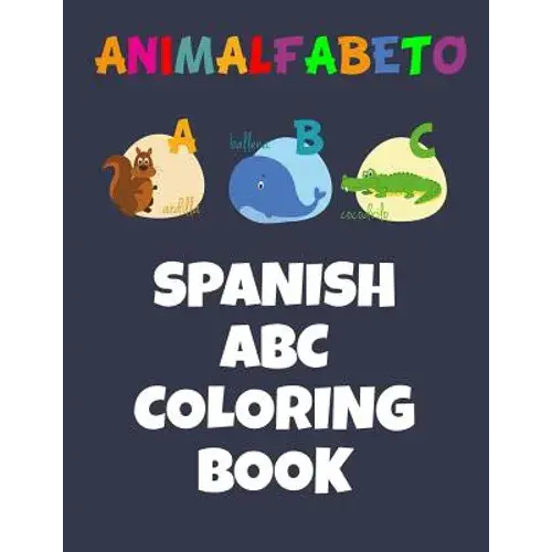 Animalfabeto Spanish Abc Coloring Book: Animals Alphabet In Spanish Coloring Book For Kids - Paperback 1
