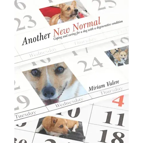 Another New Normal: Coping And Caring For A Dog With A Degenerative Condition - Paperback 1