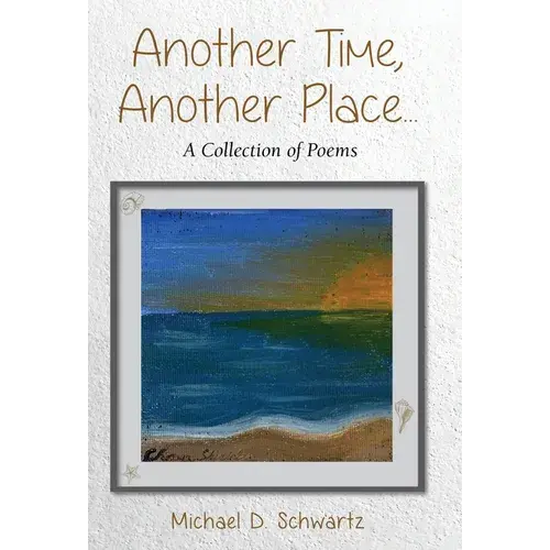 Another Time, Another Place ....: A Collection Of Poems - Hardcover 1