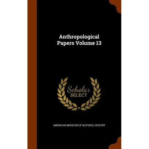 Anthropological Papers Volume 13 - Hardcover 1