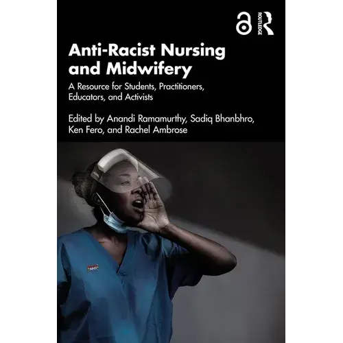 Anti-Racist Nursing And Midwifery: A Resource For Students, Practitioners, Educators, And Activists - Paperback 1