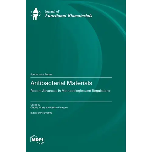 Antibacterial Materials: Recent Advances In Methodologies And Regulation - Hardcover 1
