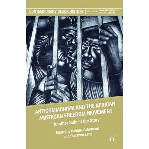 Anticommunism And The African American Freedom Movement: Another Side Of The Story - Paperback 1