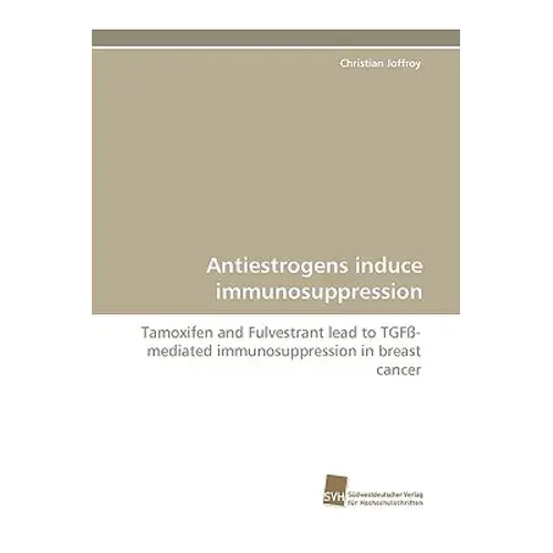 Antiestrogens Induce Immunosuppression - Paperback 1