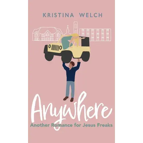 Anywhere: Another Romance For Jesus Freaks - Hardcover 1