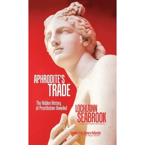 Aphrodite's Trade: The Hidden History Of Prostitution Unveiled - Hardcover 1