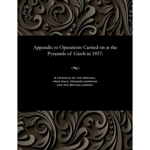 Appendix To Operations Carried On At The Pyramids Of Gizeh In 1837 - Paperback 1