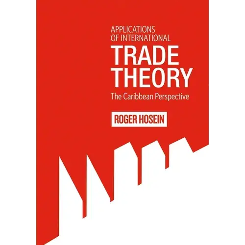 Applications Of International Trade Theory: The Caribbean Perspective - Paperback 1