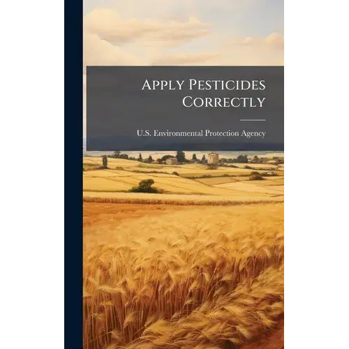 Apply Pesticides Correctly - Hardcover 1