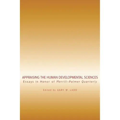 Appraising The Human Developmental Sciences: Essays In Honor Of Merrill-Palmer Quarterly - Paperback 1