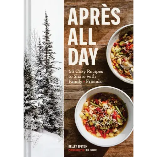Après All Day: 65+ Cozy Recipes To Share With Family And Friends - Hardcover 1