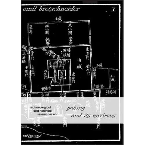 Archaeological And Historical Researches On Peking And Its Environs - Paperback 1