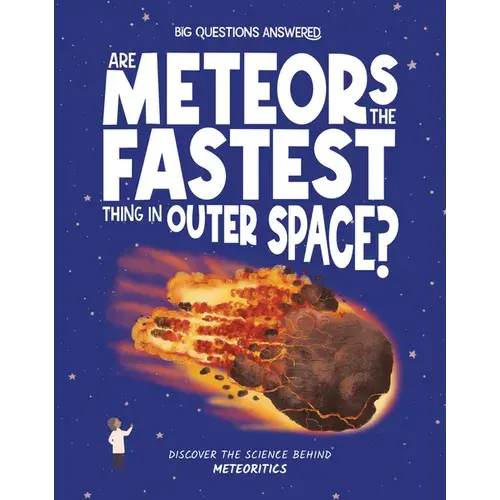 Are Meteors The Fastest Things In Outer Space?: Discover The Science Behind Meteoritics - Hardcover 1