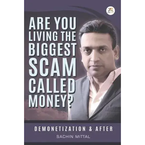 Are You Living The Biggest Scam Called Money? Demonetization And After - Paperback 1