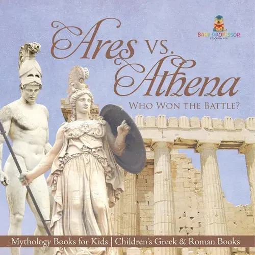 Ares Vs. Athena: Who Won The Battle? Mythology Books For Kids Children's Greek & Roman Books - Paperback 1