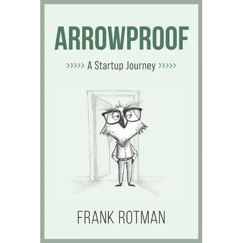 Arrowproof: A Startup Journey - Paperback 1
