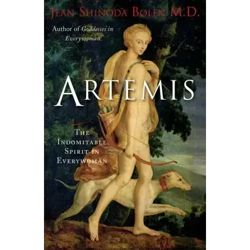 Artemis: The Indomitable Spirit In Everywoman (For Readers Of Crones Don't Whine Or The Twelve Faces Of The Goddess) - Paperback 1
