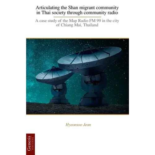 Articulating The Shan Migrant Community In Thai Society Through Community Radio - Paperback 1