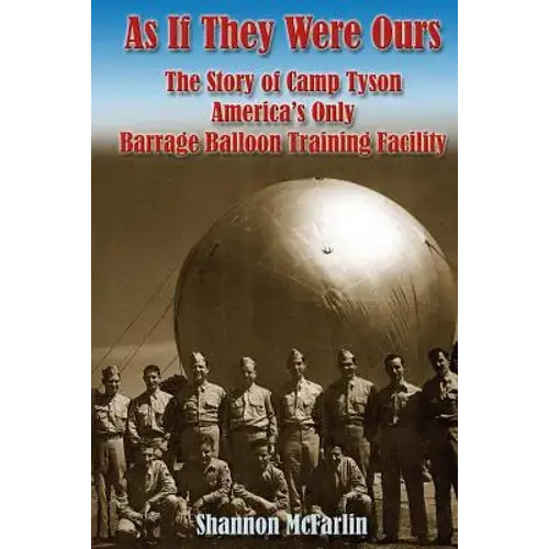 As If They Were Ours: The Story Of Camp Tyson - America's Only Barrage Balloon Training Facility - Paperback 1