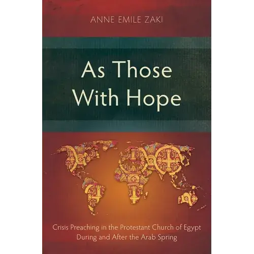 As Those With Hope: Crisis Preaching In The Protestant Church Of Egypt During And After The Arab Spring - Paperback 1