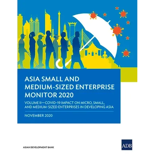Asia Small And Medium-Sized Enterprise Monitor 2020 - Volume Ii: Covid-19 Impact On Micro, Small And Medium-Sized Enterprises In Developing Asia - Paperback 1
