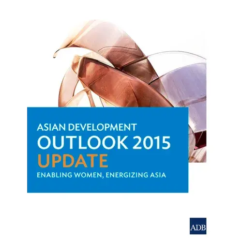 Asian Development Outlook 2015 Update: Enabling Women, Energizing Asia - Paperback 1