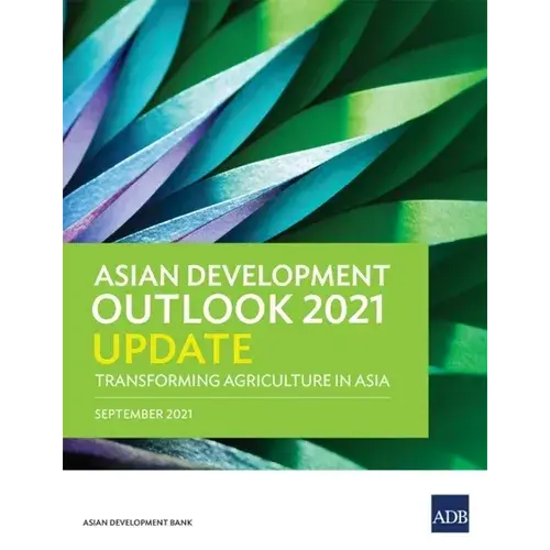 Asian Development Outlook (Ado) 2021 Update: Transforming Agriculture In Asia - Paperback 1