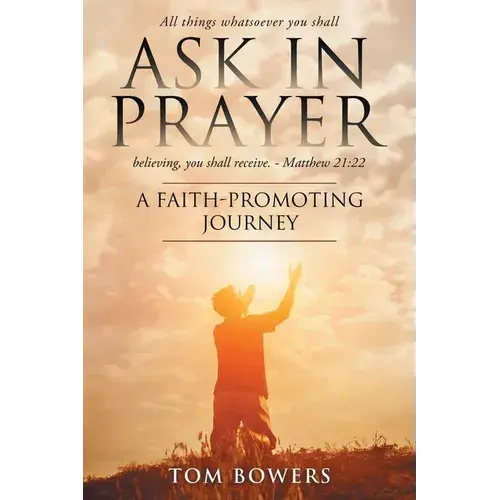 Ask In Prayer: A Faith-Promoting Journey - Paperback 1