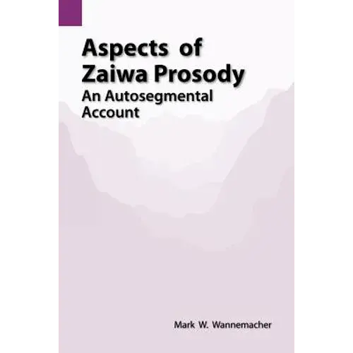 Aspects Of Zaiwa Prosody: An Autosegmental Account - Paperback 1