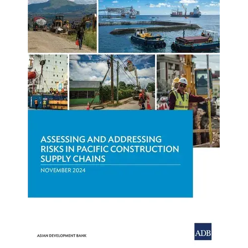 Assessing And Addressing Risks In Pacific Construction Supply Chains - Paperback 1