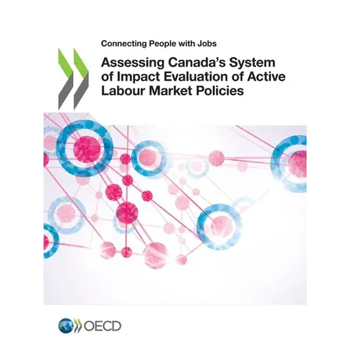 Assessing Canada's System Of Impact Evaluation Of Active Labour Market Policies - Paperback 1