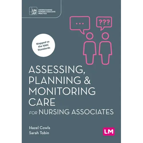 Assessing, Planning And Monitoring Care For Nursing Associates (First Edition) - Paperback 1