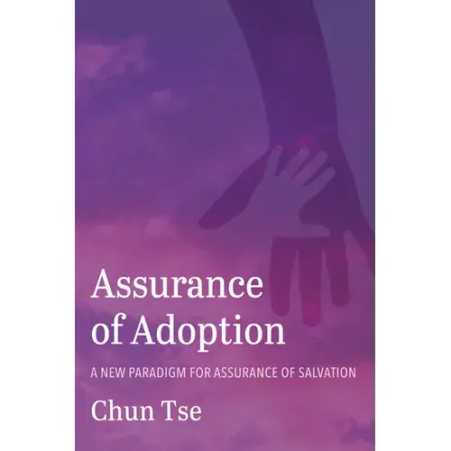 Assurance Of Adoption: A New Paradigm For Assurance Of Salvation - Paperback 1