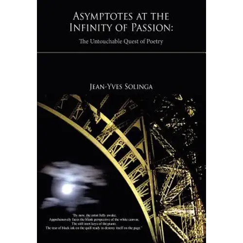 Asymptotes At The Infinity Of Passion: The Untouchable Quest Of Poetry - Paperback 1