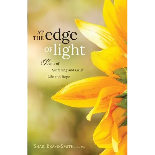 At The Edge Of Light: Poems Of Suffering And Grief, Life And Hope - Paperback 1