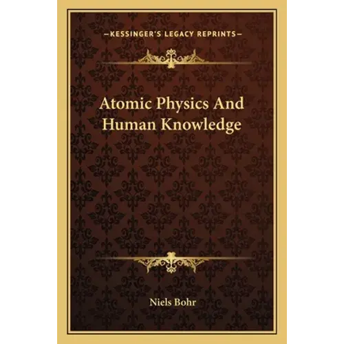 Atomic Physics And Human Knowledge - Paperback 1