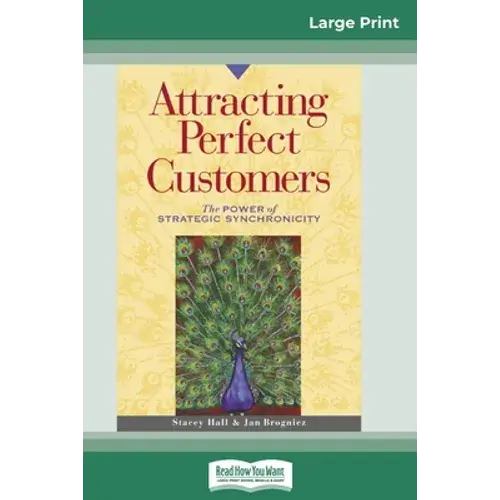 Attracting Perfect Customers: The Power Of Strategic Synchronicity (16Pt Large Print Edition) - Paperback 1
