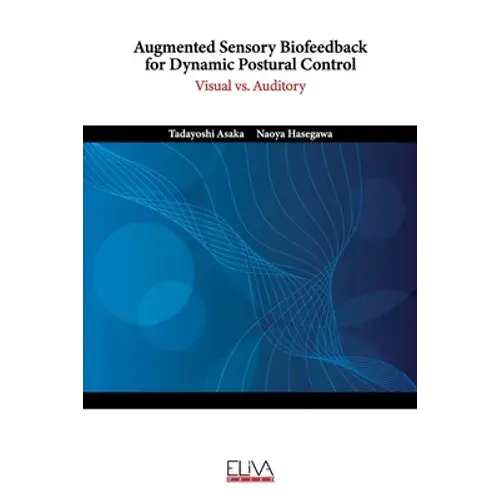 Augmented Sensory Biofeedback For Dynamic Postural Control: Visual Vs. Auditory - Paperback 1