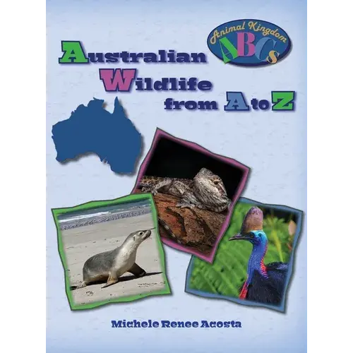 Australian Wildlife From A To Z: A Photo Journey Exploring The Fascinating Creatures Of Australia With Fun Facts For Kids Who Love Wild Animals - Hardcover 1