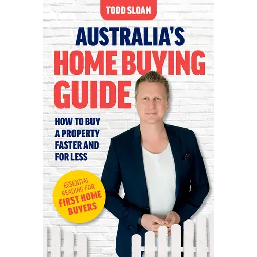 Australia's Home Buying Guide: How To Buy A Property Faster And For Less - Paperback 1