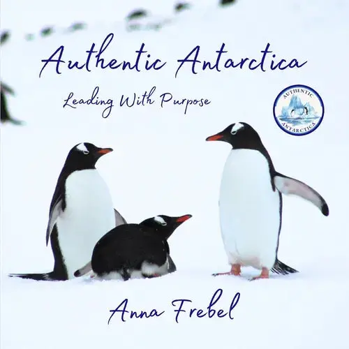 Authentic Antarctica: Leading With Purpose - Paperback 1