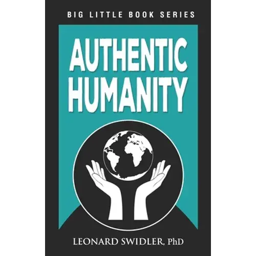 Authentic Humanity: The Human Quest For Reality And Truth - Paperback 1