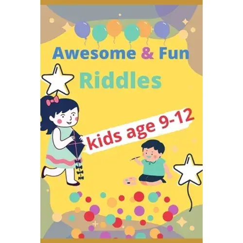 Awesome & Fun Riddles For Kids Age 9-12: Fun And Greatest Riddles And Brain Teasers Ages 9-12 Awesome Gifts For Kids & Adultes Challenging Quizzes To - Paperback 1