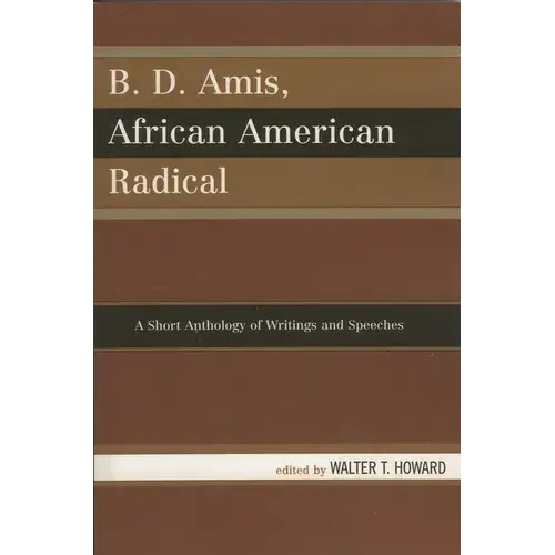 B.D. Amis, African American Radical: A Short Anthology Of Writings And Speeches - Paperback 1