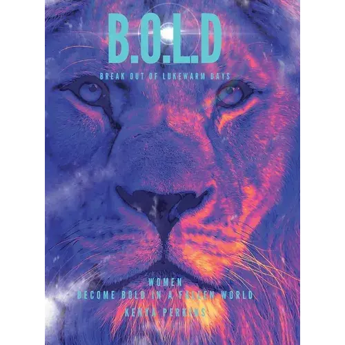B.O.L.D Break Out Of Lukewarm Days, Become Bold In A Fallen World - Hardcover 1