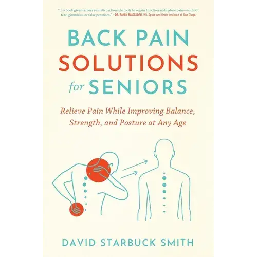 Back Pain Solutions For Seniors: Relieve Pain While Improving Balance, Strength, And Posture At Any Age - Paperback 1