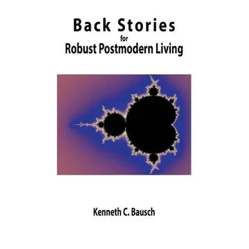 Back Stories For Robust Postmodern Living - Hardcover 1