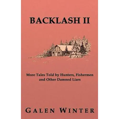 Backlash Ii: More Tales Told By Hunters, Fishermen And Other Damned Liars - Paperback 1