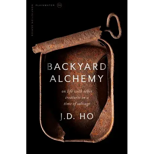 Backyard Alchemy: On Life With Other Creatures In A Time Of Salvage - Paperback 1